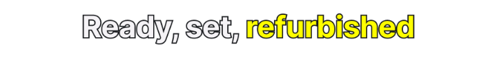 Ready, set, refurbished