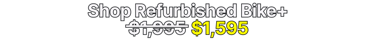Shop Refurbished Bike+ for $1,595