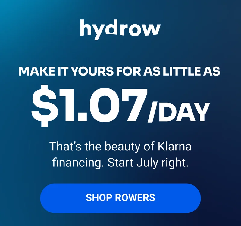 hydrow Make it yours for as little as $1.07/day That's the beauty of Klarna financing. Start July right. Shop Rowers