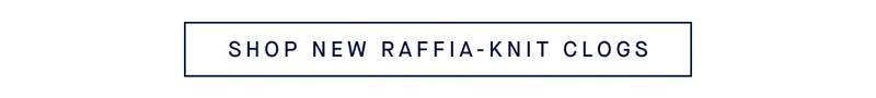 SHOP NEW RAFFIA-KNIT CLOGS