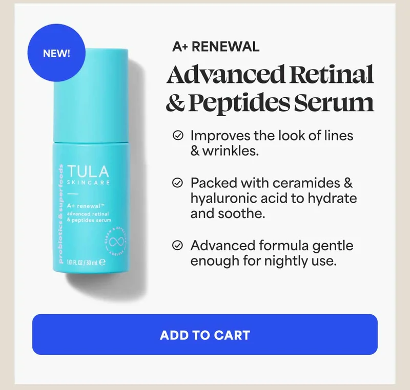 A+ Renewal Advanced Retinal & Peptides Serum Improves the look of lines & wrinkles. Packed with ceramides & hyaluronic acid to hydrate and soothe. Advanced formula gentle enough for nightly use. -- ADD TO CART