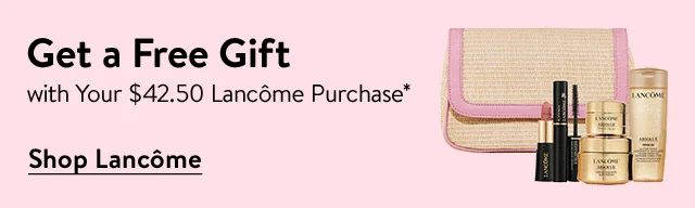 Free gift with $42.50 Lancôme purchase.
