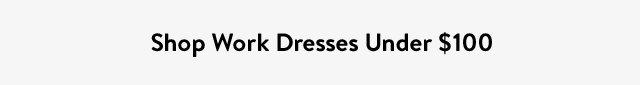 Shop Work Dresses Under $100