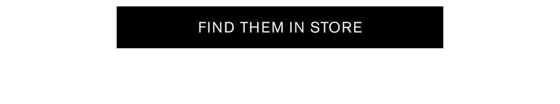 FIND THEM IN STORE