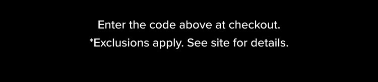 *Exclusions apply. See site for details.