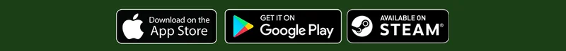 Download on the App Store | GET IT ON Google Play | AVAILABLE ON STEAM