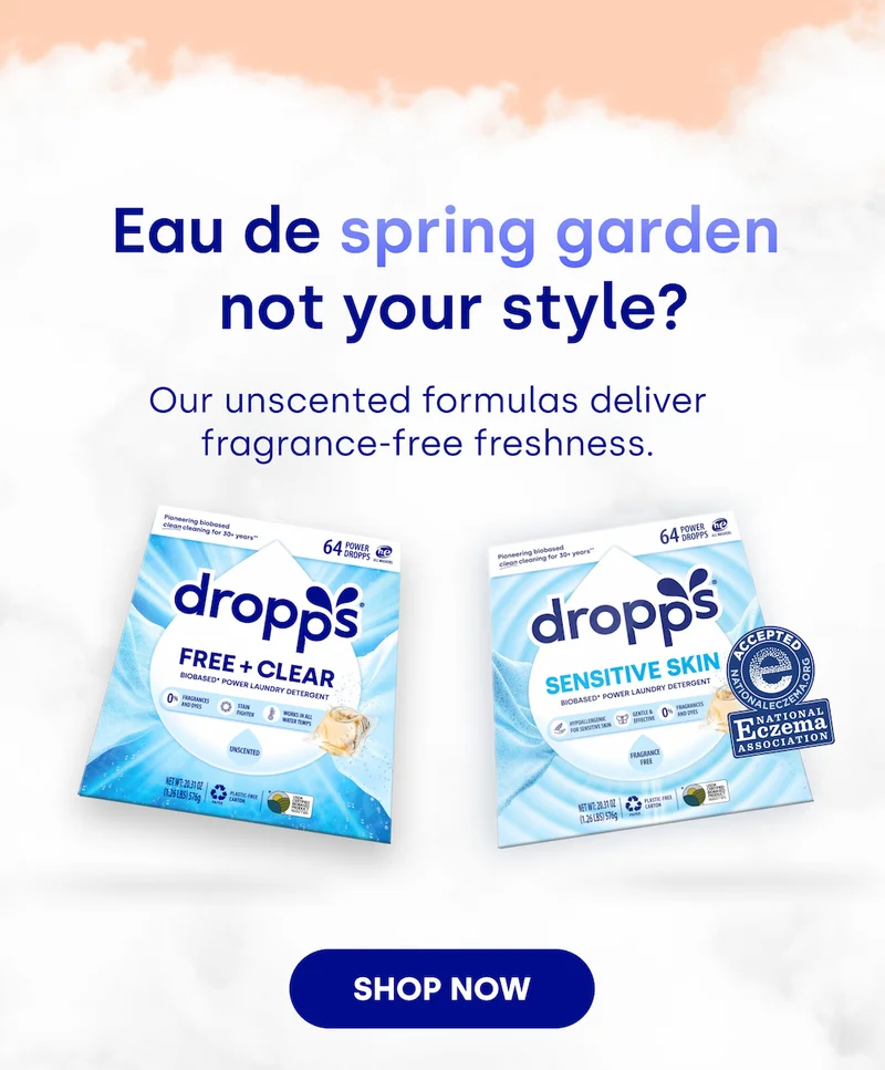 Eau de spring garden  not your style? Our unscented formulas deliver fragrance-free freshness. SHOP NOW