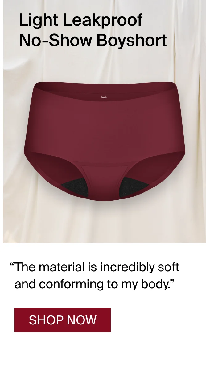 Leakproof Boyshort “The material is incredibly soft and conforming to my body. Ingenious!”