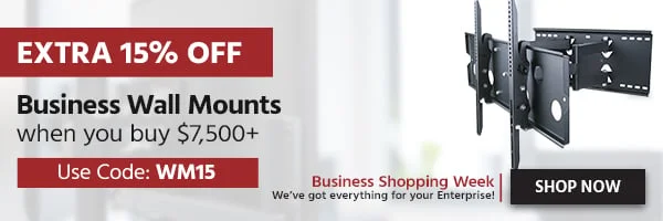 Extra 15% OFF Business Wall Mounts When You Buy $7,500+ Use Code: WM15