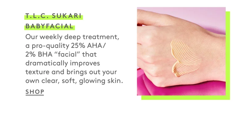 T.L.C Sukari Babyfacial for a weekly treatment