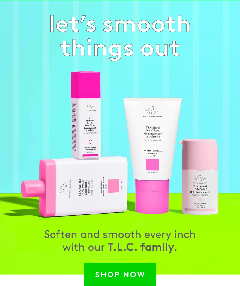 Soften and smooth every inch with out T.L.C family.