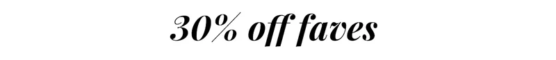 30% off faves