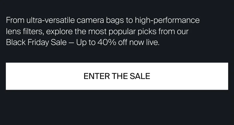 From ultra-versatile camera bags to high-performance lens filters, explore&nbsp;the most popular picks from our Black Friday Sale —&nbsp;Up to 40% off now live.