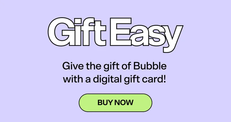 We Wish You a Merry Inbox! Give the gift of Bubble with a digital gift card! BUY NOW