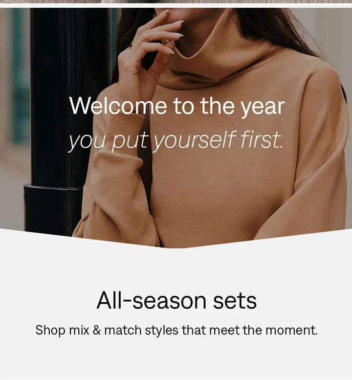 Welcome to the year you put yourself first. Shop all-season sets