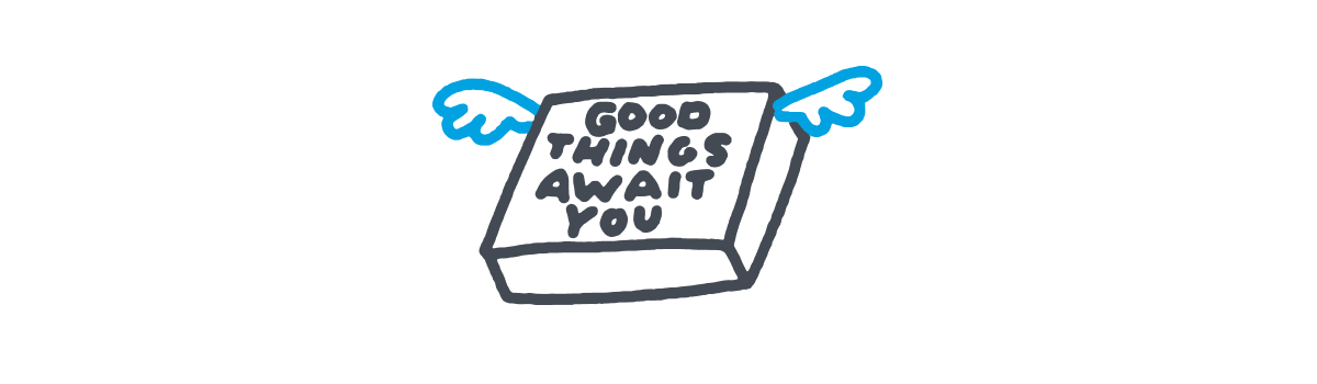Good things await you