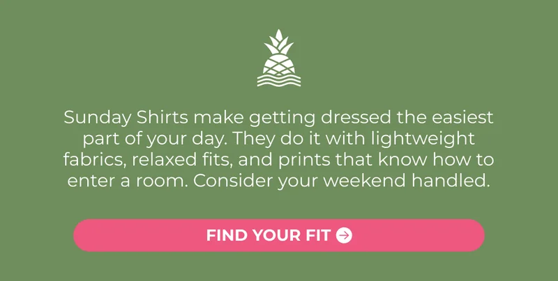 Sunday Shirts make getting dressed the easiest part of your day. They do it with lightweight fabrics, relaxed fits, and prints that know how to enter a room. Consider your weekend handled.