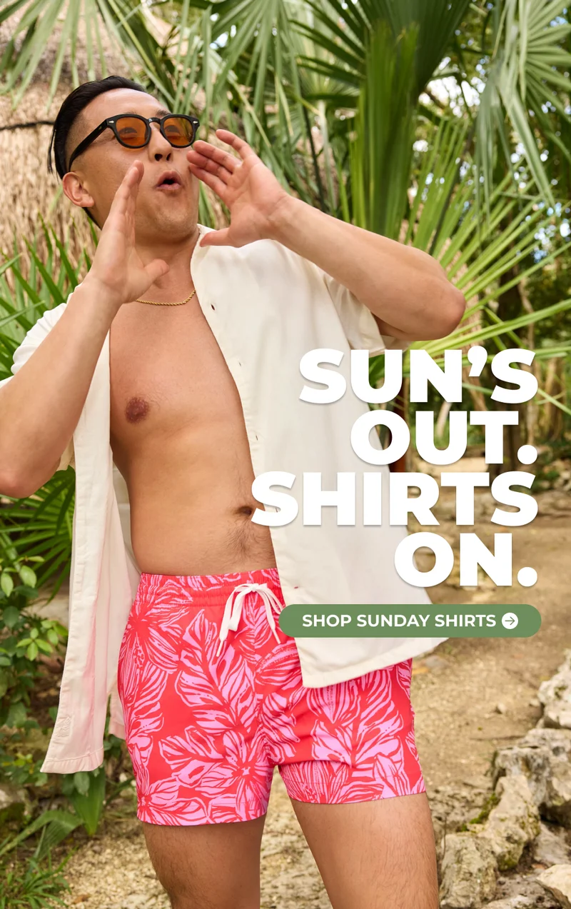SUN'S OUT, SHIRTS ON. Shop Sunday Shirts.