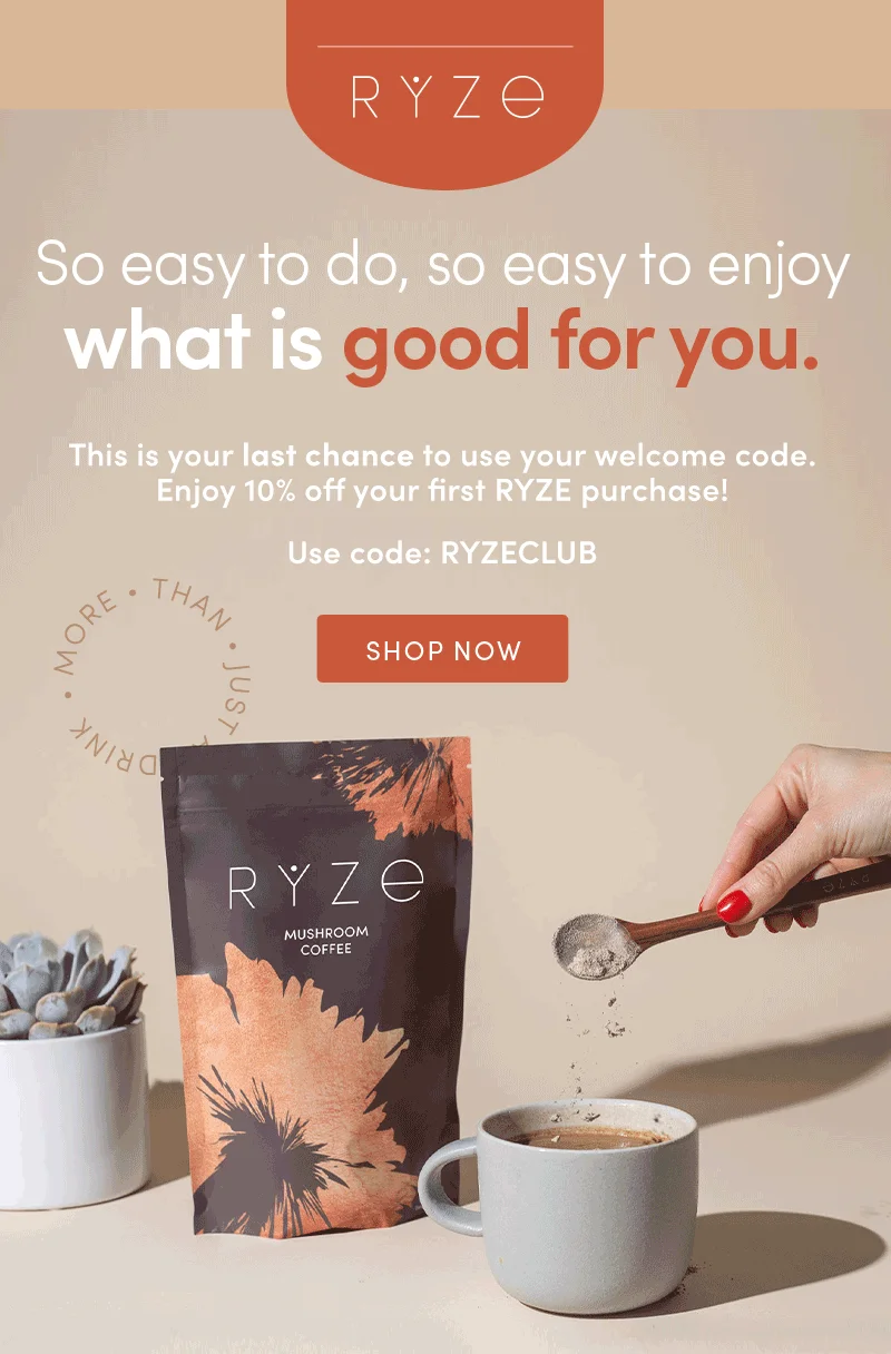 Ryze. Se easy to do, so easy to enjoy what is good for you. This is your last chance to use your welcome code. Enjoy 10% your first RYZE purchase! Shop Now
