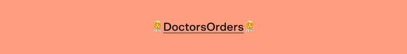 🧑‍⚕️DoctorsOrders🧑‍⚕️