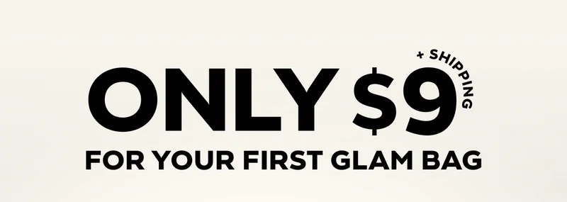 ONLY $9 + SHIPPING For Your First Glam Bag