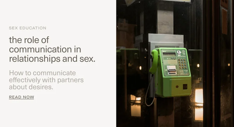 SEX EDUCATION | the role of communication in relationships and sex. | How to communicate effectively with partners about desires. | Read Now