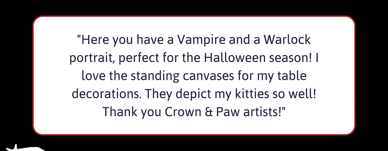 Customer review: "Here you have a Vampire and a Warlock portrait, perfect for the Halloween season! I love the standing canvases for my table decorations. They depict my kitties so well! Thank you Crown & Paw artists!"