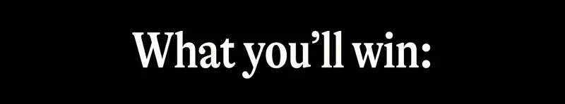 What you’ll win: