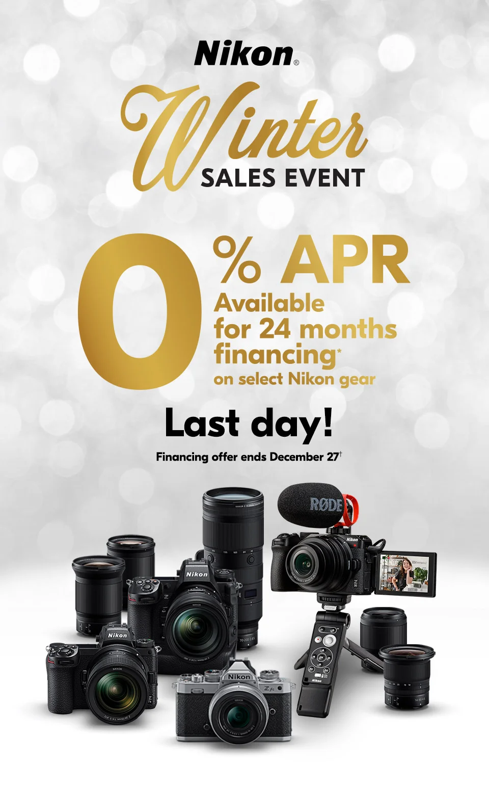 Nikon | 0% APR available for 24 months financing* on select Nikon gear. | Last day! | Financing offer ends December 27†
