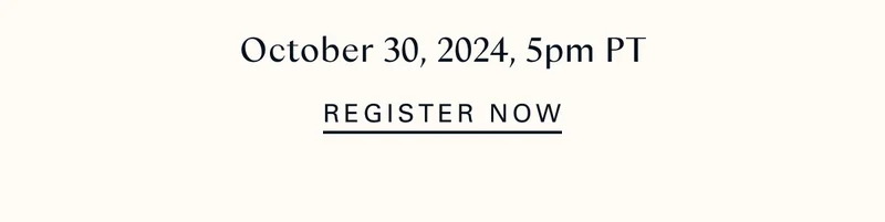 October 30, 2024, 5 pm PT