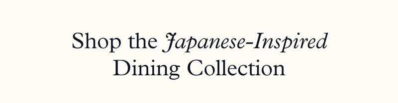 Shop the Japanese-Inspired Dining Collection