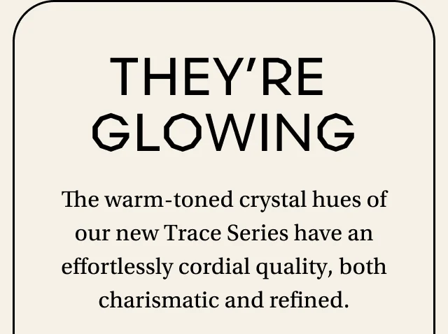 They're glowing