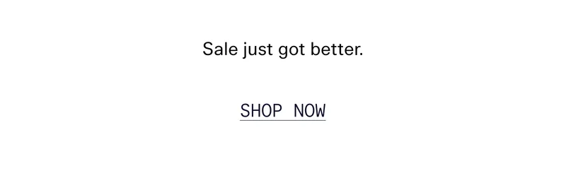 Sale just got better.  |  SHOP NOW
