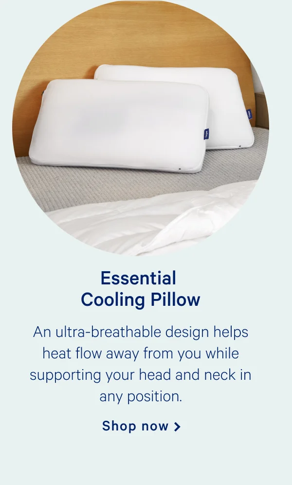 Essential Cooling Pillow >> An ultra-breathable design helps heat flow away from you while supporting your head and neck in any position. >> Shop now >>