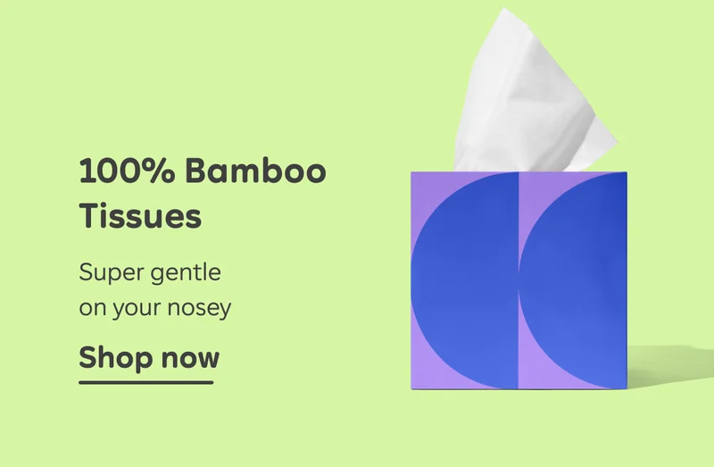 100% Bamboo Tissues. Super gentle on your nosey. Shop now.
