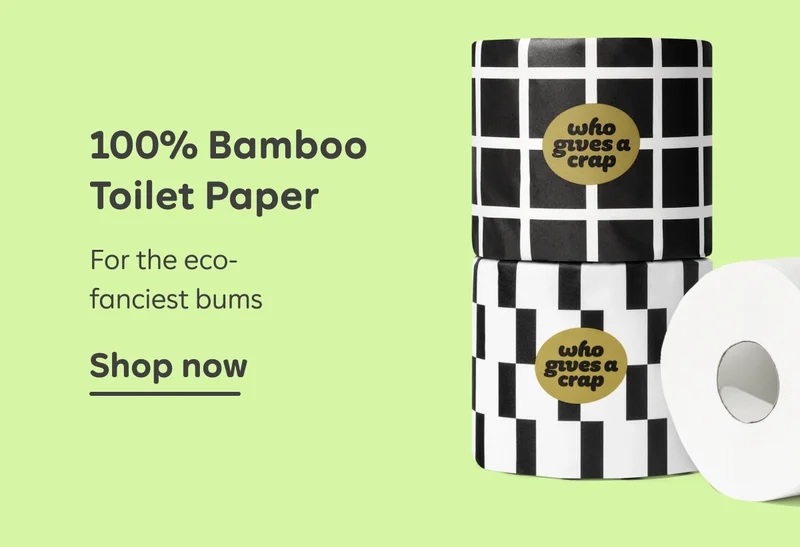100% Bamboo Toilet Paper. For the eco-fanciest bums. Shop now.