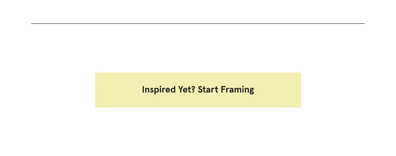 Inspired Yet? Start Framing
