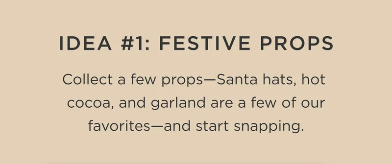 Idea #1: Festive Props