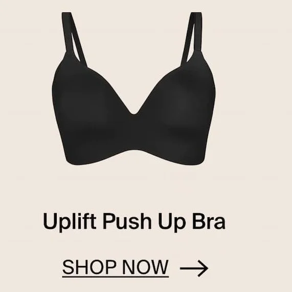 Uplift Push Up Bra. SHOP NOW →