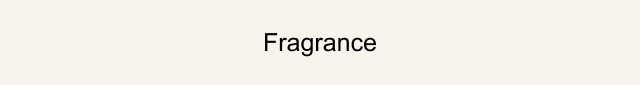 Fragrance