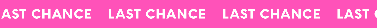 LAST CHANCE
