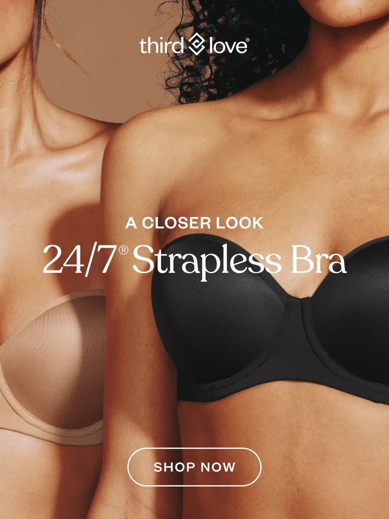 ThirdLove - A Closer Look. 24/7 Strapless Bra. SHOP NOW.