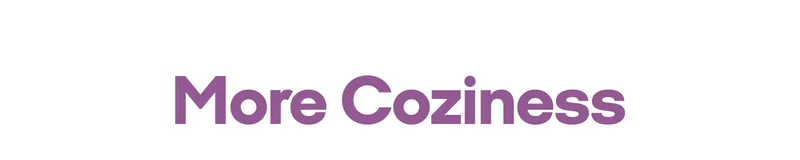 More Coziness