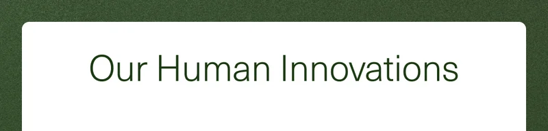 Our Human Innovations