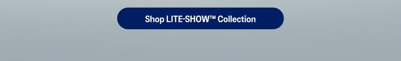 Shop LITE-SHOW Collection >
