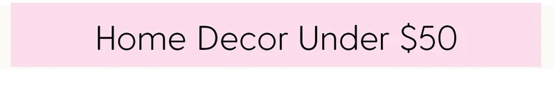 Home Decor Under $50