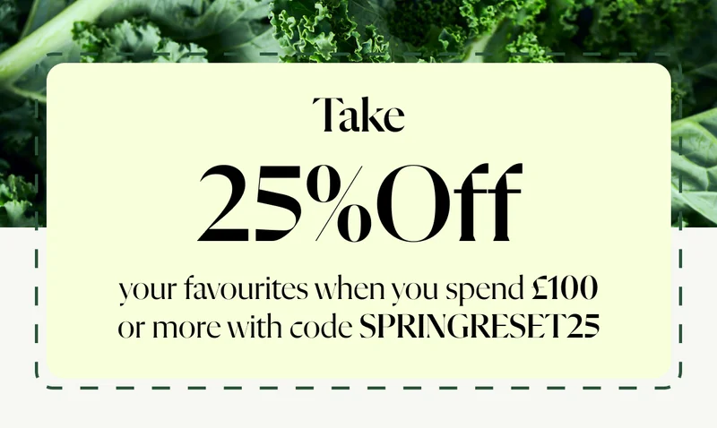Take 25% off your favourites when you spend £100 or more with code SPRINGRESET25.