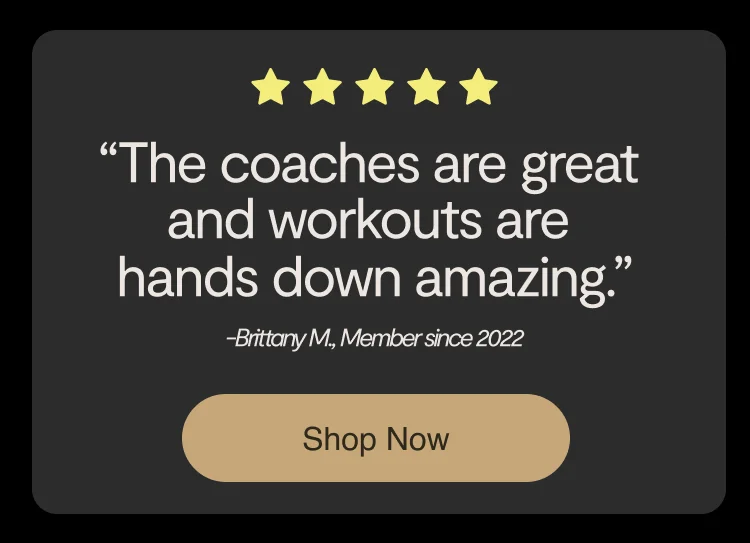 5 yellow stars and a quote from a member: "The coaches are great and workouts are hands down amazing. -Brittany M., Member since 2022."