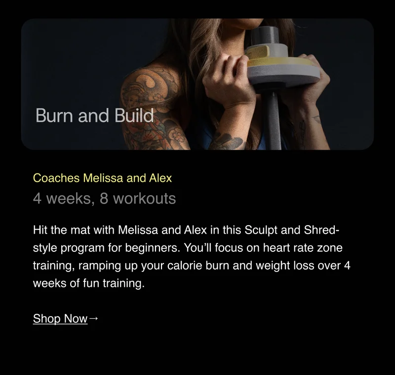 Introducing Coach Melissa and Alex's new training plan called "Burn and Build," consisting of 8 workouts over 4 weeks and a brief description