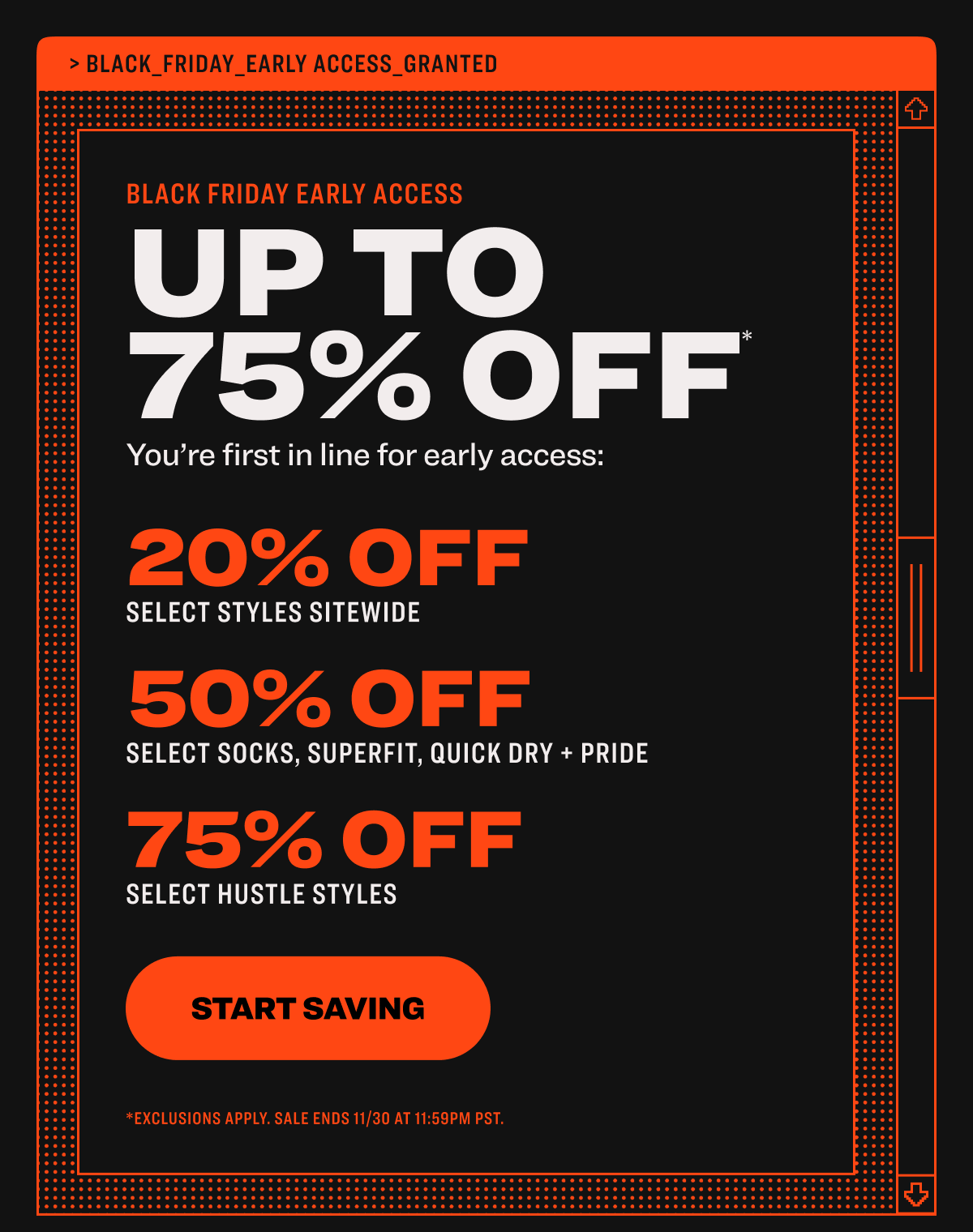 BLACK FRIDAY EARLY ACCESS Up to 75% off. 20% off select styles sitewide. 50% off select socks, Superfit, Quick Dry + Pride. 75% off select Hustle styles. Start Saving. Sale ends 11/30/2025 at 11:59PM PST.